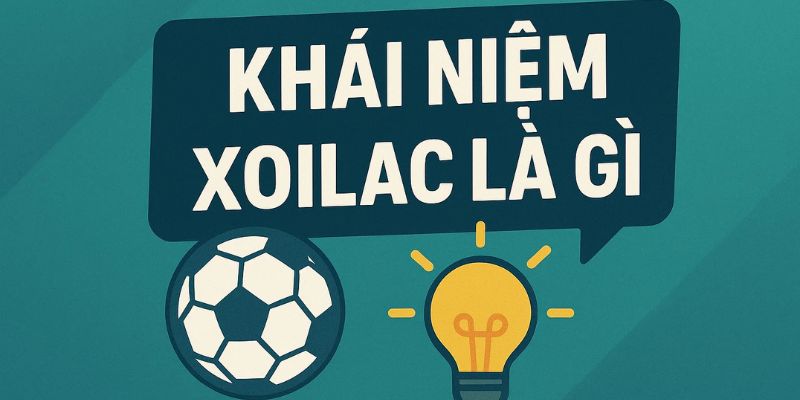 Khái niệm xoilac là gì Khái niệm xoilac là gì