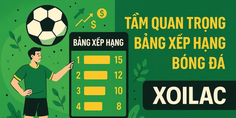 Tầm quan trọng bảng xếp hạng bóng đá